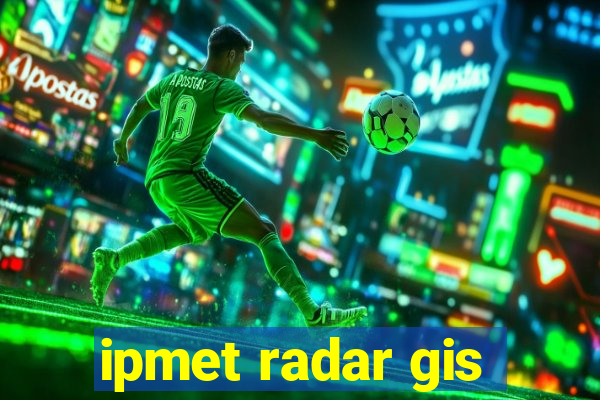 ipmet radar gis